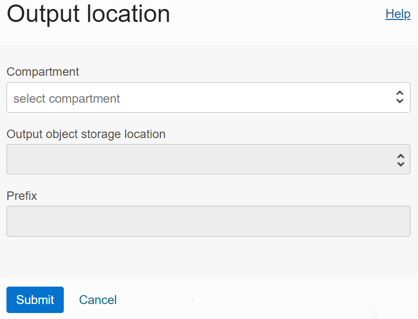 The output location pop out window, showing the Compartment drop-down list, Output object storage location drop-down list, the Prefix field, and Submit and Cancel.