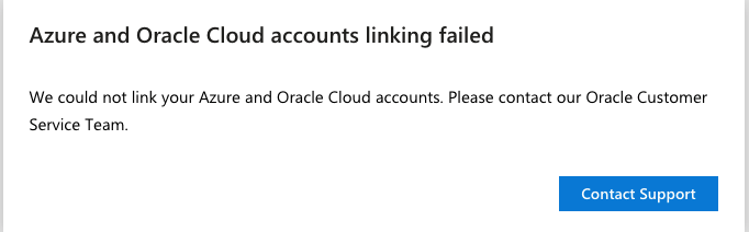Image of an error message that reads: Azure and Oracle Cloud account linking failed. We could not link your Azure and Oracle Cloud accounts. Please contact Oracle Support for assistance.